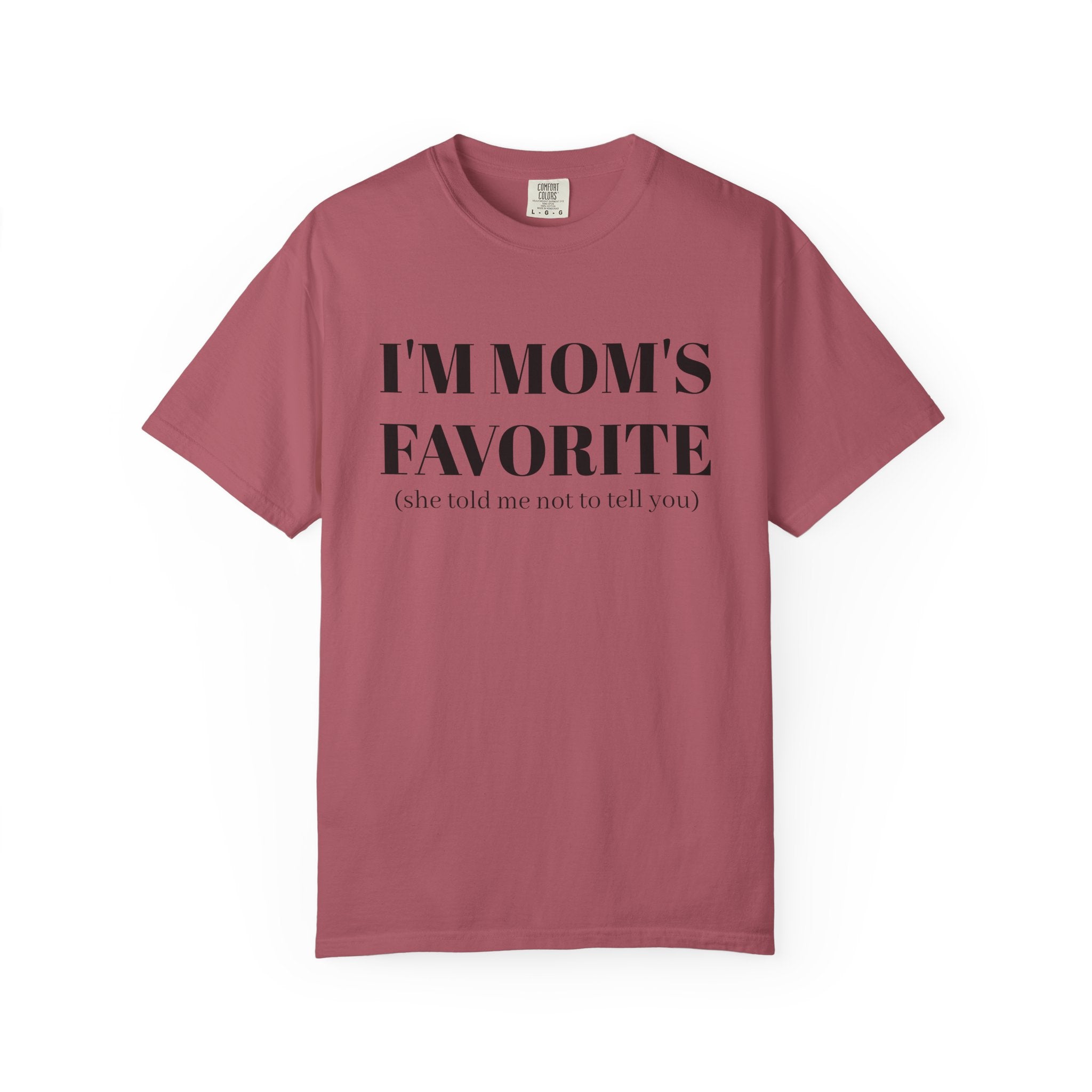 Funny Unisex T-shirt: I'm Mom's Favorite (Don't Tell)