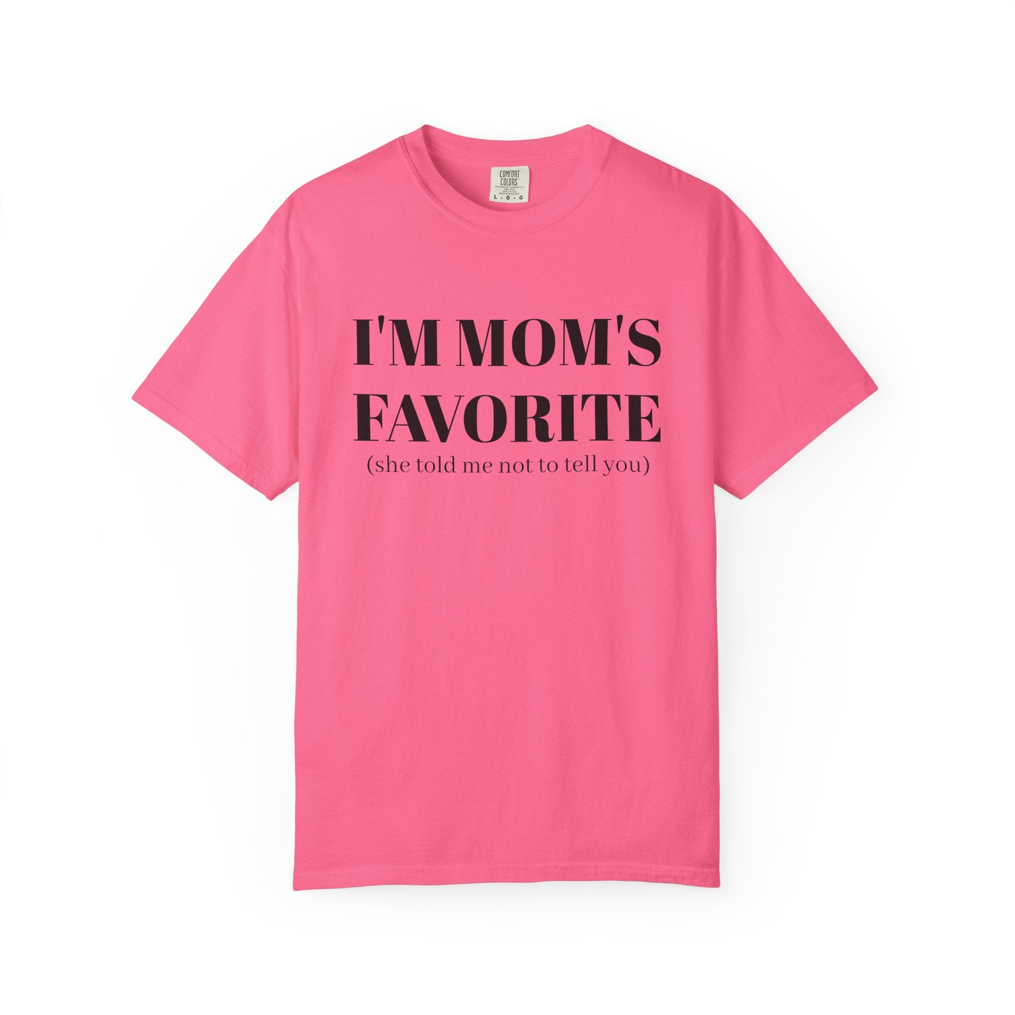 Funny Unisex T-shirt: I'm Mom's Favorite (Don't Tell)