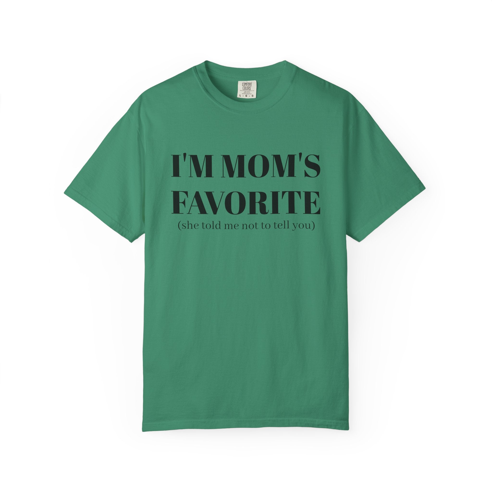 Funny Unisex T-shirt: I'm Mom's Favorite (Don't Tell)