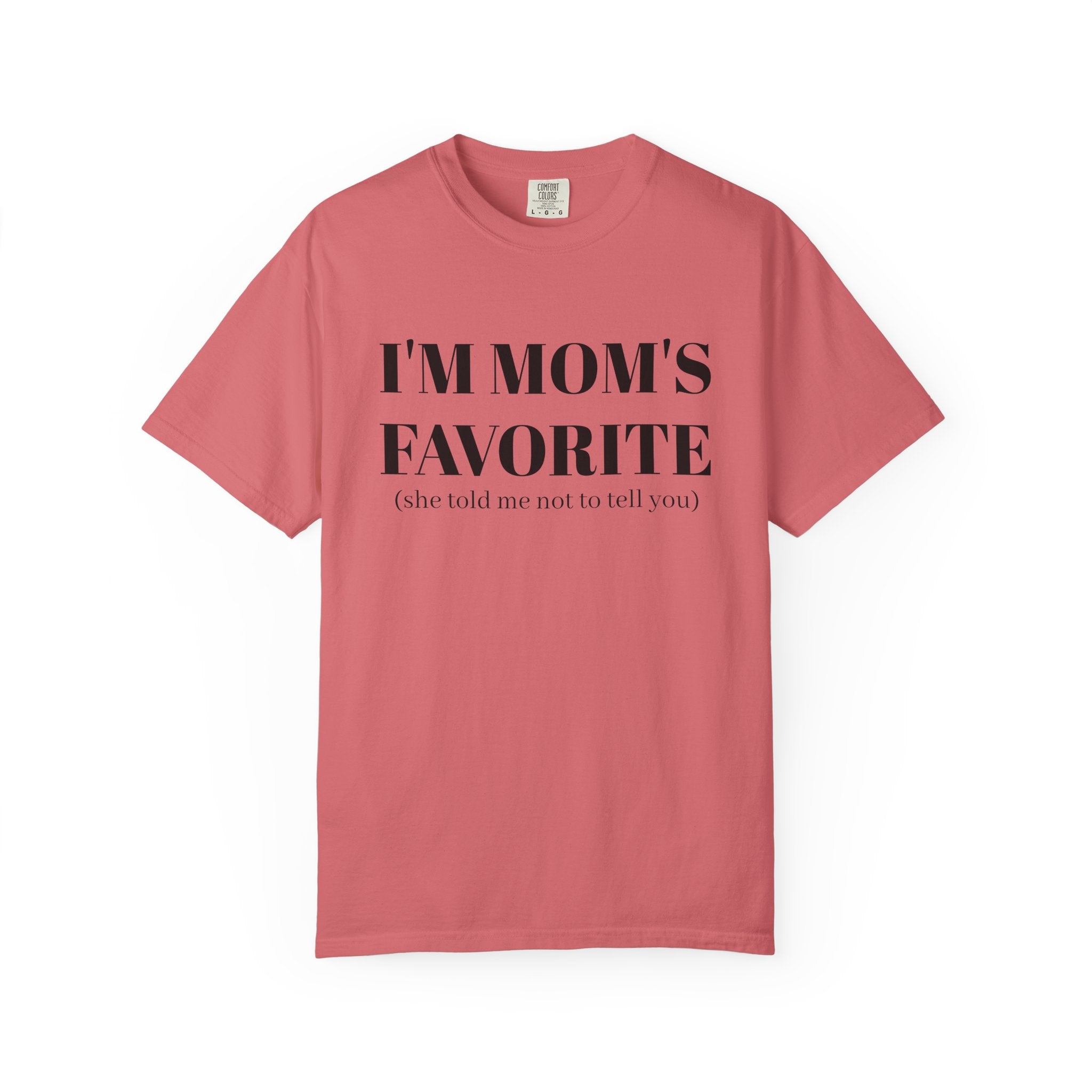 Funny Unisex T-shirt: I'm Mom's Favorite (Don't Tell)