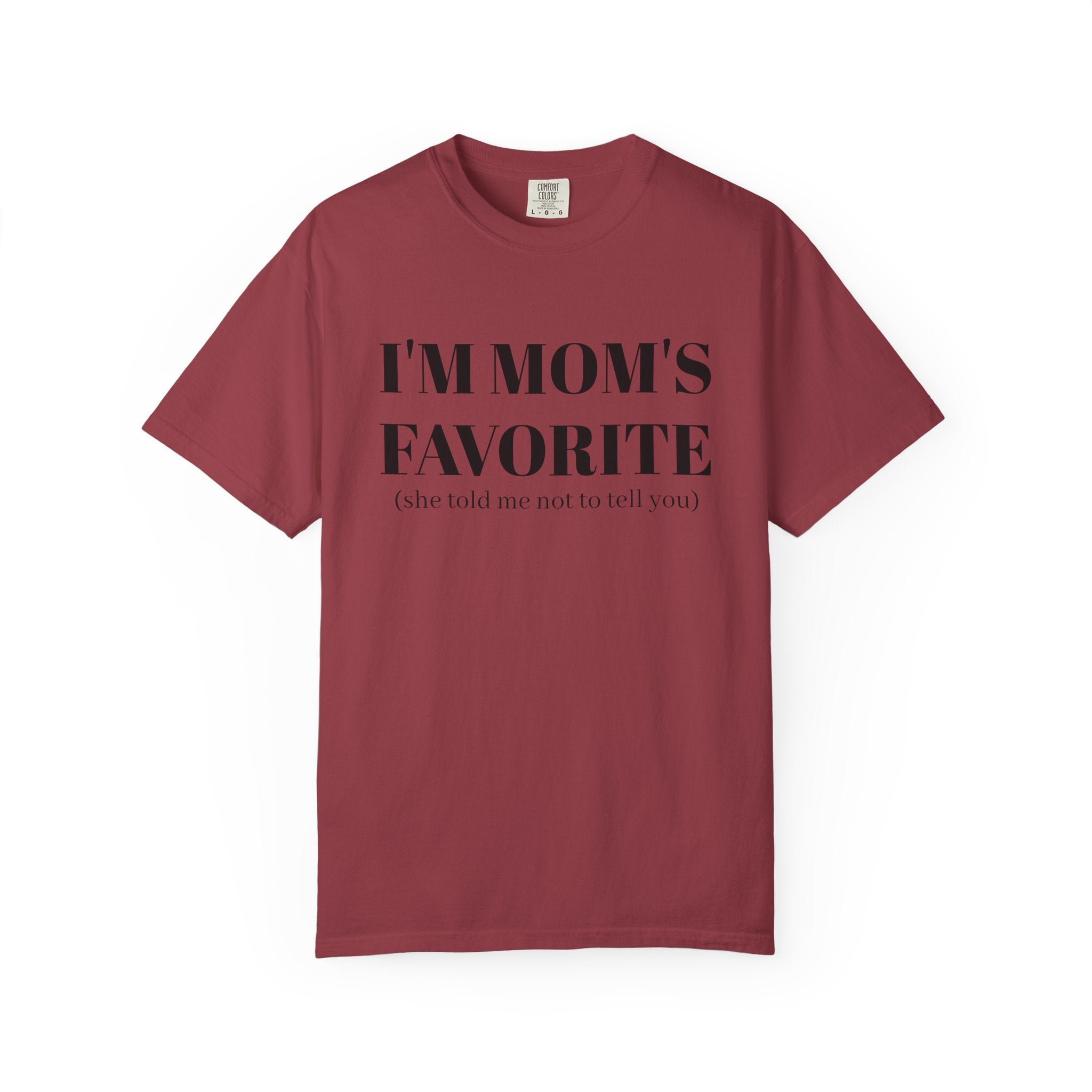 Funny Unisex T-shirt: I'm Mom's Favorite (Don't Tell)