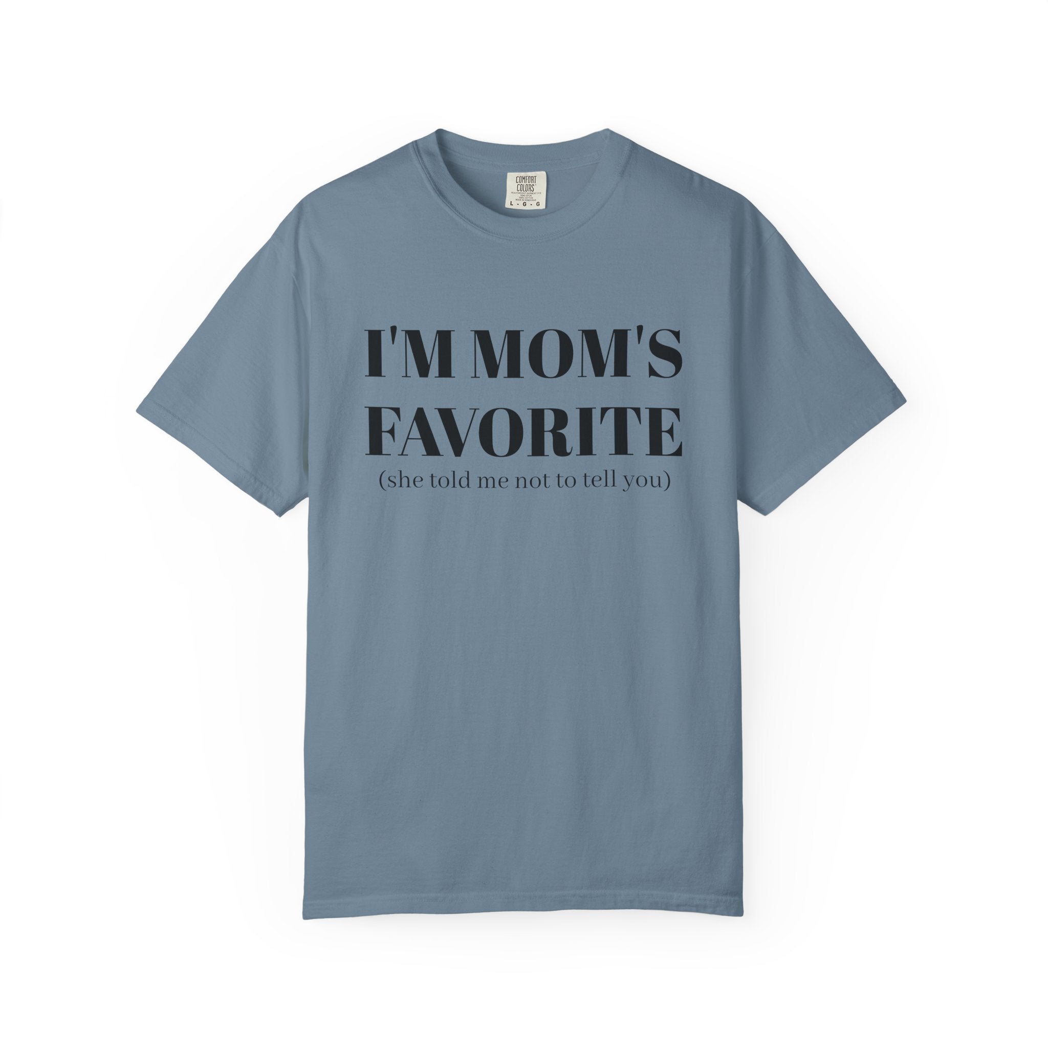 Funny Unisex T-shirt: I'm Mom's Favorite (Don't Tell)