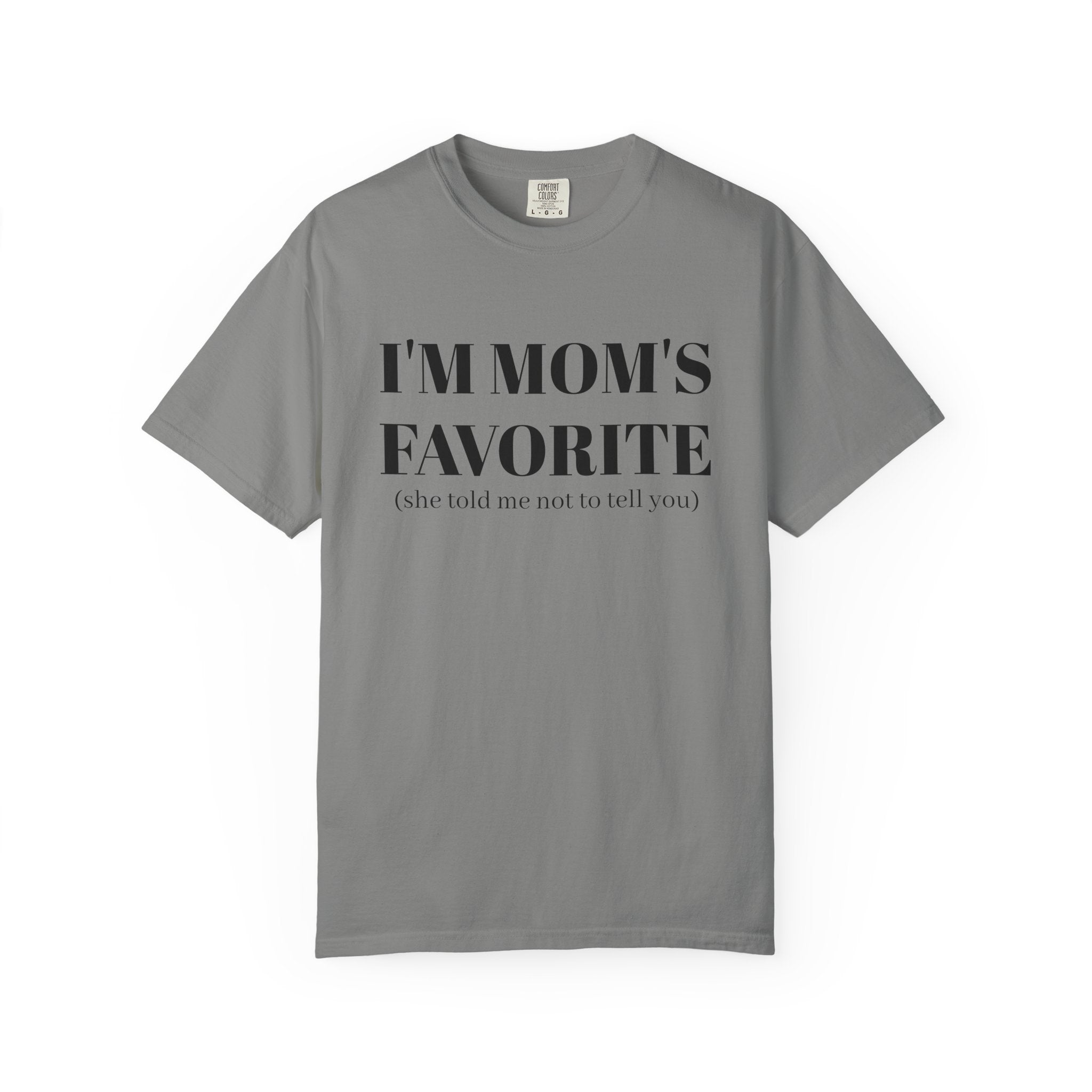 Funny Unisex T-shirt: I'm Mom's Favorite (Don't Tell)