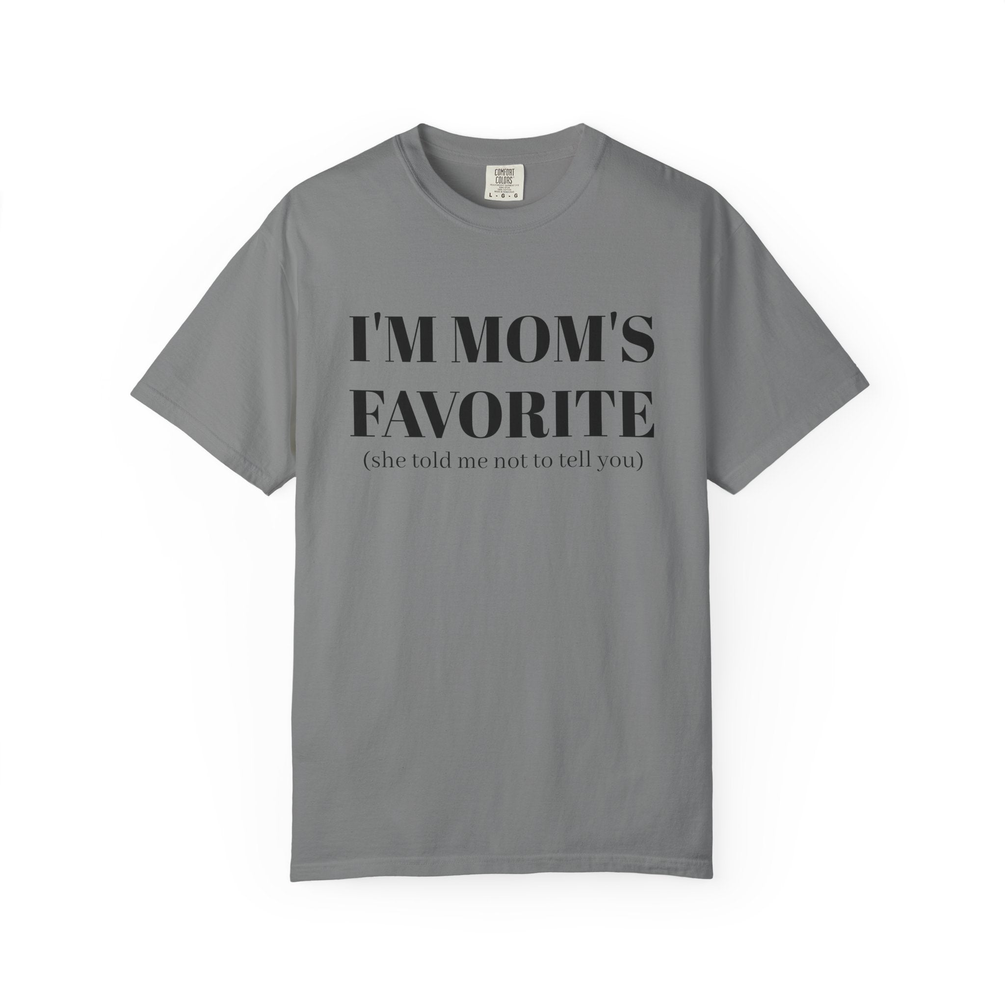 Funny Unisex T-shirt: I'm Mom's Favorite (Don't Tell)