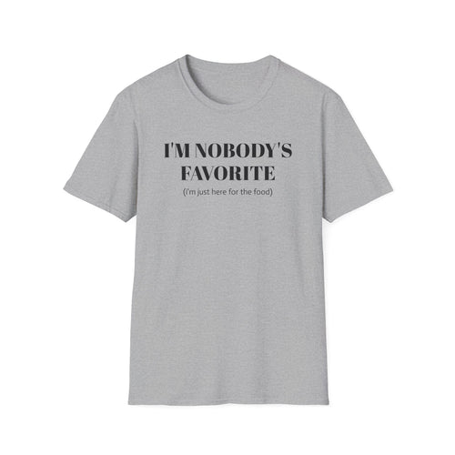 Funny Graphic Tee - "I’m Nobody’s Favorite (I’m Just Here for the Food)"
