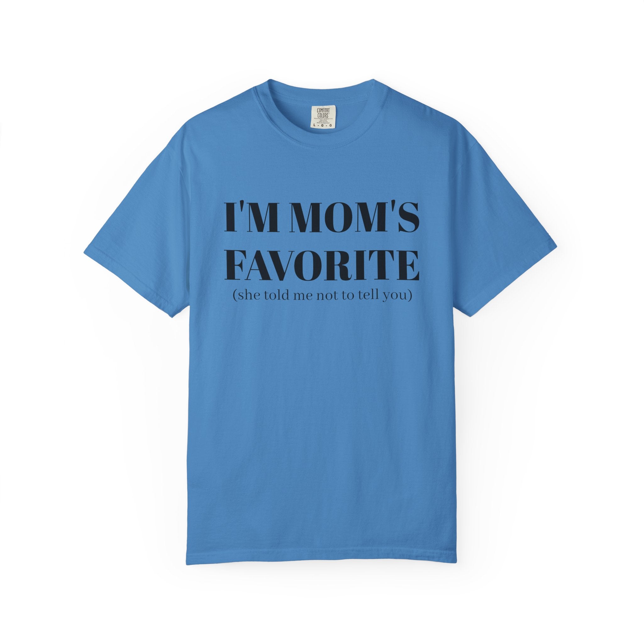 Funny Unisex T-shirt: I'm Mom's Favorite (Don't Tell)